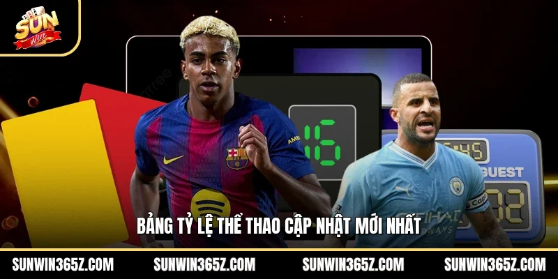 Bảng tỷ lệ thể thao cập nhật mới nhất