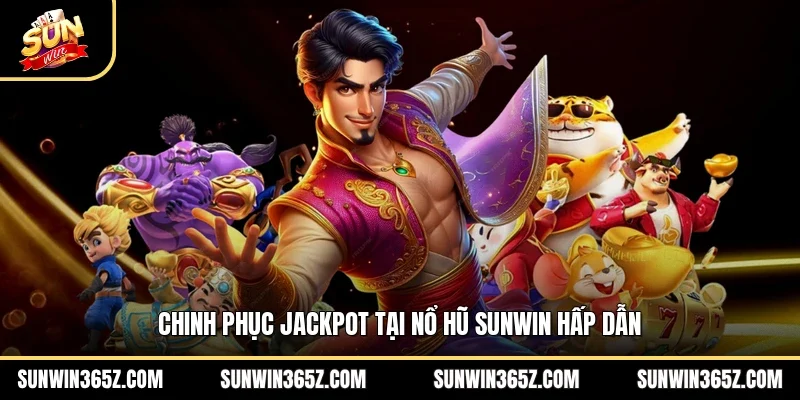 Chinh phục jackpot tại nổ hũ Sunwin hấp dẫn
