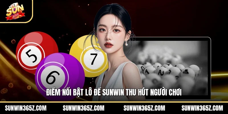 Điểm nổi bật lô đề Sunwin thu hút người chơi