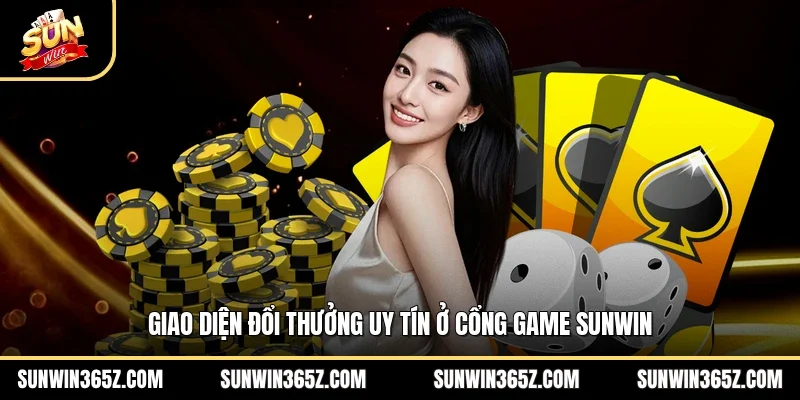 Xì Dách Sunwin - Sân Chơi Đổi Thưởng Đẳng Cấp Quốc Tế 4 Sunwin Giao diện đổi thưởng uy tín ở cổng game Sunwin