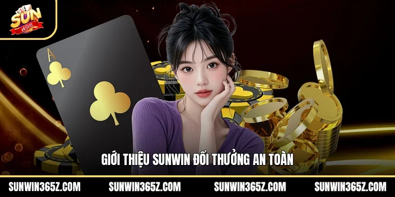 Giới Thiệu Sunwin 1 Sunwin Giới thiệu Sunwin đổi thưởng an toàn