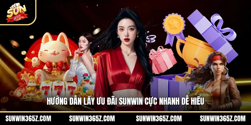 Hướng dẫn lấy ưu đãi Sunwin cực nhanh dễ hiểu