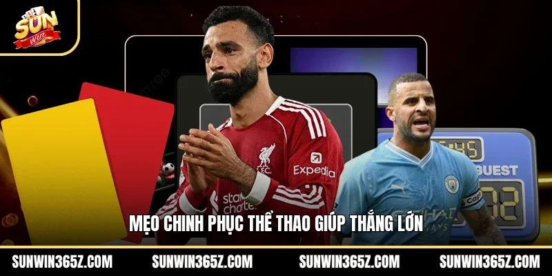 Mẹo chinh phục thể thao giúp thắng lớn