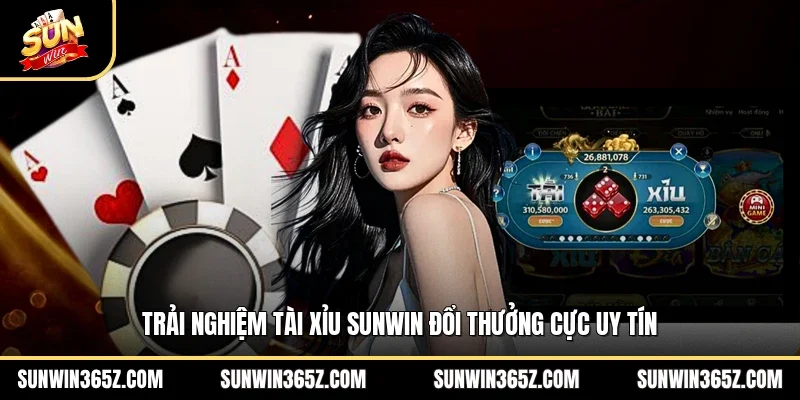 Trải nghiệm tài xỉu Sunwin đổi thưởng cực uy tín