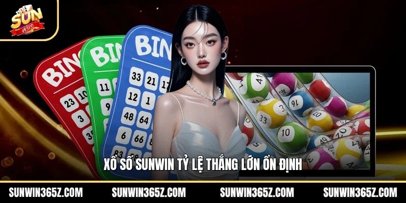 Xổ số Sunwin tỷ lệ thắng lớn ổn định