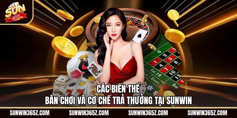 cac-bien-the-ban-choi-va-co-che-tra-thuong-tai-sunwin Các biến thể bàn Tài xỉu Sunwin và tỷ lệ thanh toán