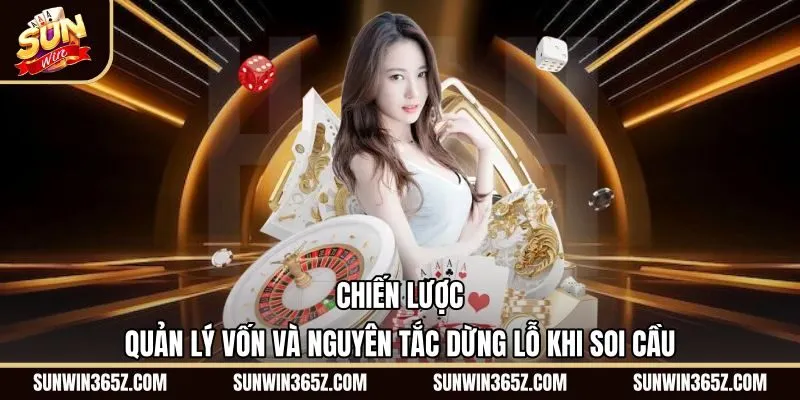 chien-luoc-quan-ly-von-va-nguyen-tac-dung-lo-khi-soi-cau Nguyên tắc dừng lỗ và phương pháp phân bổ tiền cược