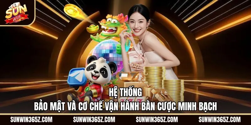 Cơ chế bảo mật bàn cược minh bạch tại Game bài Sunwin
