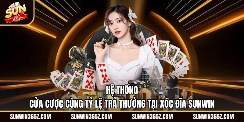 he-thong-cua-cuoc-cung-ty-le-tra-thuong-tai-xoc-dia-sunwin Bảng tỷ lệ đặt chip chuẩn xác tại Xóc đĩa Sunwin
