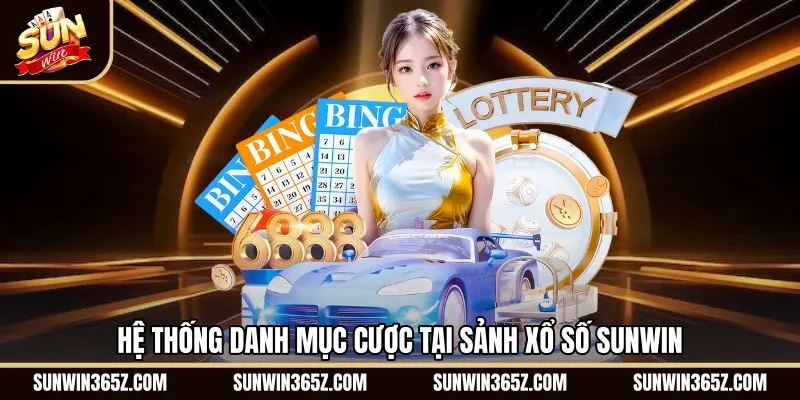 he-thong-danh-muc-cuoc-tai-sanh-xo-so-sunwin Các phân hệ cược đa dạng tại sảnh Xổ Số Sunwin